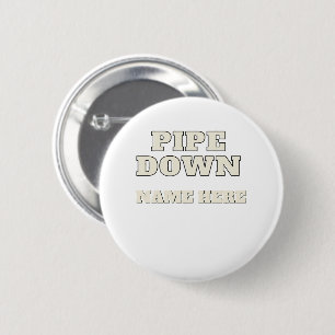 Grappige Pipe Down Meme Aangepaste Naam Gepersonal Ronde Button 5,7 Cm
