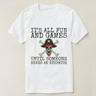 Grappige Piraat Citaat Het Is Allemaal Pret en S T-shirt