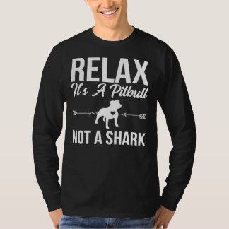 Grappige Pitbull Relax It Een Pitbull Niet Een Haa T-shirt
