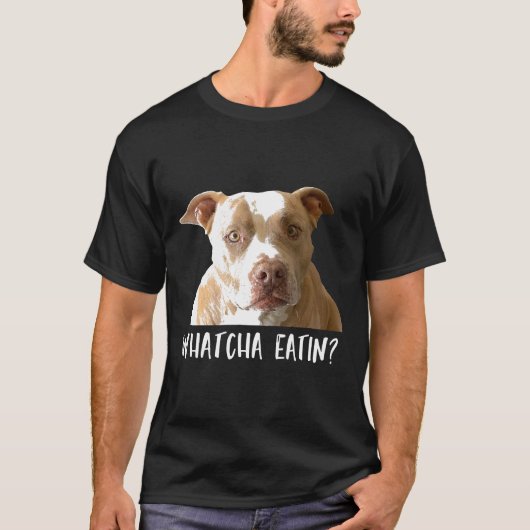 Grappige Pitbull T-shirt Whatcha Eatin (Voorkant)