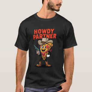 Grappige Pizza Cowboy Howdy Partner Eten Liefhebbe T-shirt