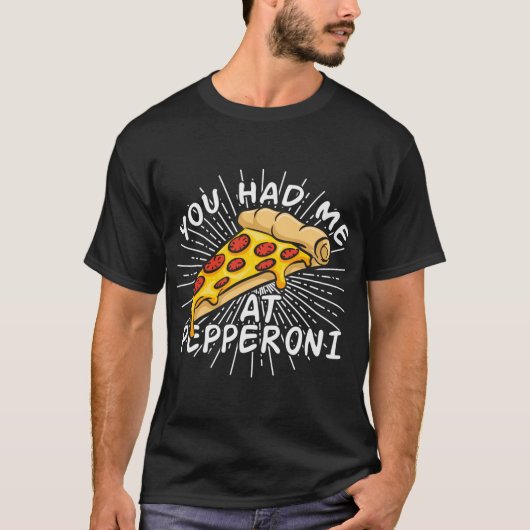 Grappige pizza - je had me bij Pepperoni T-shirt (Voorkant)
