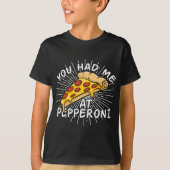Grappige pizza - je had me bij Pepperoni T-shirt (Voorkant)