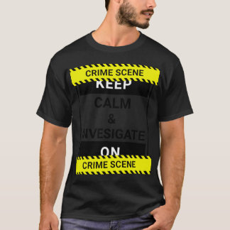 Grappige plaats delict Blijf kalm en onderzoek naa T-shirt