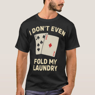 Grappige Poker Ik Vouw Zelfs Mijn Niet T-shirt