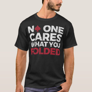 Grappige Pokerspeler - Niemand Maakt Zich Druk Om T-shirt