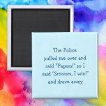 Grappige politie rock papier schaar koelkast magne magneet<br><div class="desc">De politie trok me over en zei "Papers!" dus zei ik "Schaar, ik win!" en reed weg - kostbare wijsheid, tijd vereerd advies - grappig, hilarisch, grap op een magneet voor je koelkast, vaatwasmachine, keuken- en bestandskast. Maakt een leuk cadeautje voor je vriend, familielid en fans van de politie of...</div>