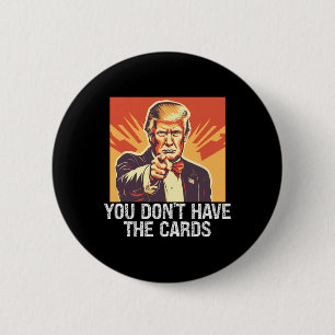 Grappige Politiek Aanhanger Trump Je Hebt Geen Pas Ronde Button 5,7 Cm