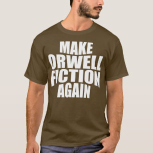 Grappige politiek maakt Orwell weer fictie T-shirt