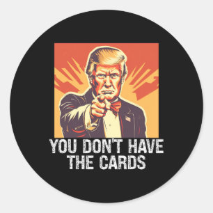 Grappige Politiek Supporter Trump Je Hebt Geen Pas Ronde Sticker
