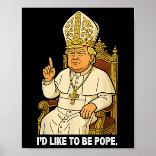 Grappige politieke ik zou graag paus Trump zijn Poster