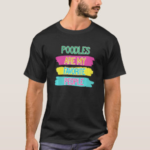 Grappige Poodle Hond Is Mijn Favoriete Mensen T-shirt