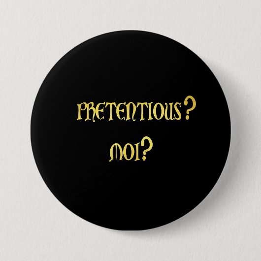 Grappige Pretentieuze Grap Ronde Button 7,6 Cm (Voorkant)