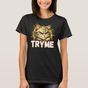 Grappige Probeer Me Katten Attitude Design T-shirt