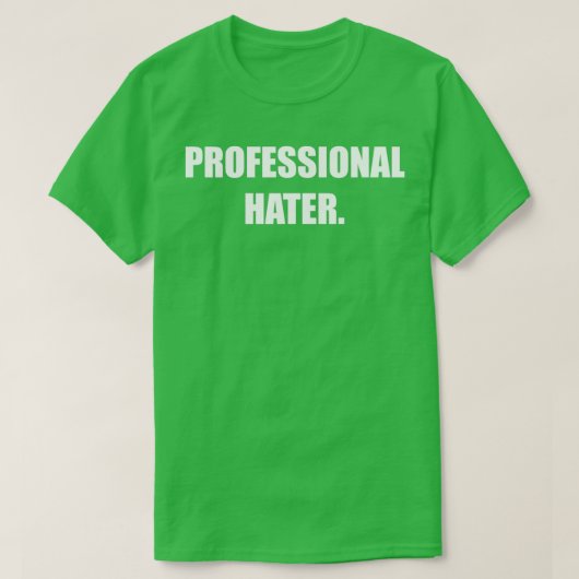 GRAPPIGE PROFESSIONELE HATER ONTWERP T-SHIRT (Design voorkant)