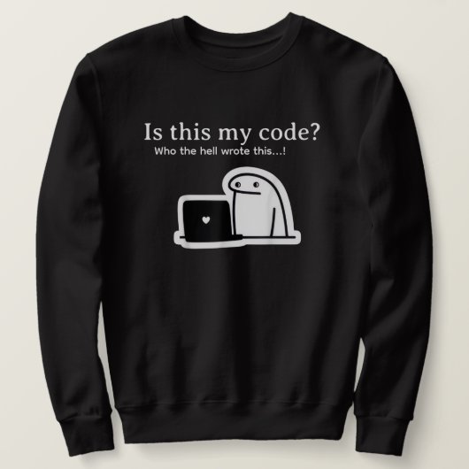 Grappige programmeur meme | Is dit mijn code? Trui (Design voorkant)