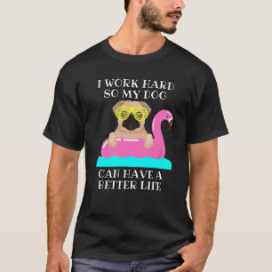 Grappige Pug-hondliefhebber Ik Werk Hard T-shirt