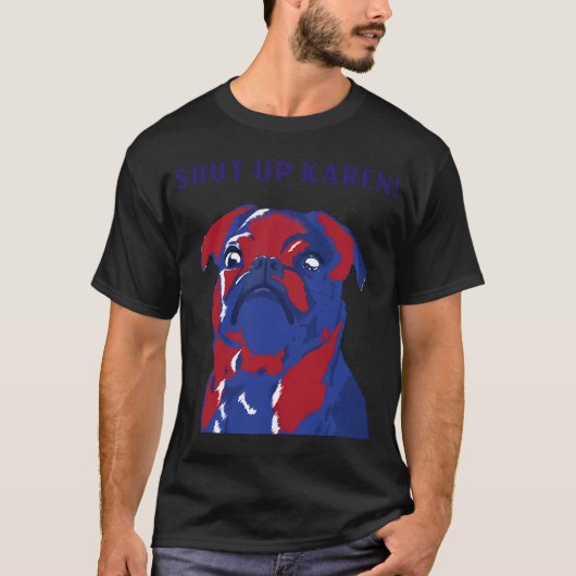 Grappige pug Karen custom t T-shirt (Voorkant)