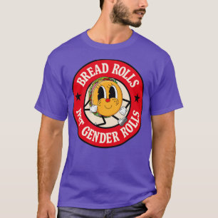 Grappige Pun Niet Geslachtsrollen Maar Broodjes T-shirt
