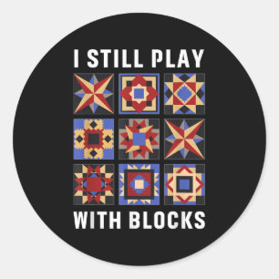 Grappige Quiltkunst Ik Speel Nog Steeds Met Blokke Ronde Sticker