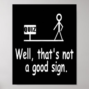 Grappige Quiz Grap Stickfiguur Niet Een Goed Teken Poster