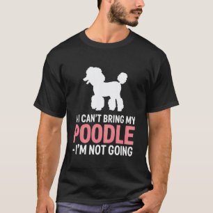 Grappige Quote Als Ik Mijn Poodle Niet Kan Meeneme T-shirt