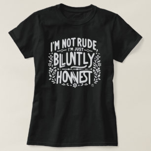 Grappige Quote Eerlijke Dames T-Shirt
