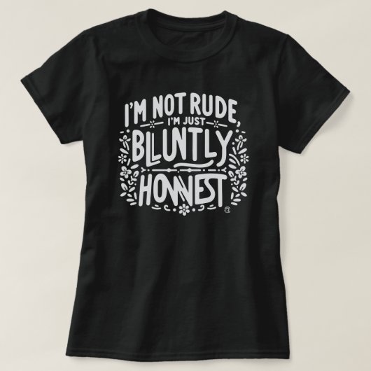 Grappige Quote Eerlijke Dames T-Shirt (Design voorkant)