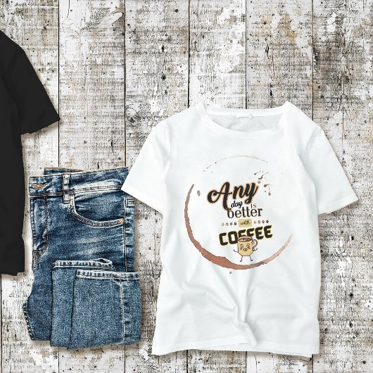 Grappige Quote Elke Dag Is Beter Met Koffie Unisex T-shirt