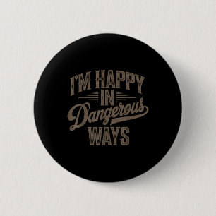 Grappige quote Gezegden Ik ben blij op gevaarlijke Ronde Button 5,7 Cm
