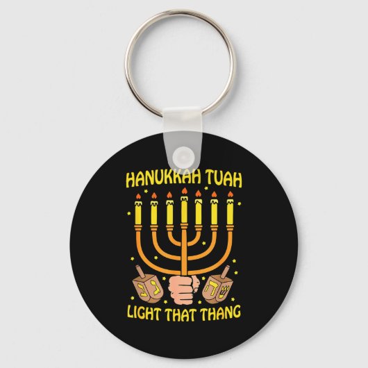 Grappige Quote Hanukkah Tuah Licht Dat Dingen Desi Sleutelhanger (Voorkant)