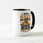 Grappige Quote Ik Werk Hard Zodat Mijn Hond Beter  Mok (Voorkant rechts)