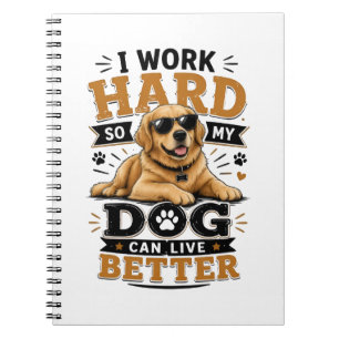 Grappige Quote Ik Werk Hard Zodat Mijn Hond Beter Notitieboek