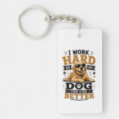 Grappige Quote Ik Werk Hard Zodat Mijn Hond Beter Sleutelhanger (Voorkant)