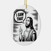 Grappige Quote Jezus Meme Ik Zag Dat Christen Keramisch Ornament (Rechts)