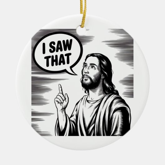 Grappige Quote Jezus Meme Ik Zag Dat Christen Keramisch Ornament (Voorkant)