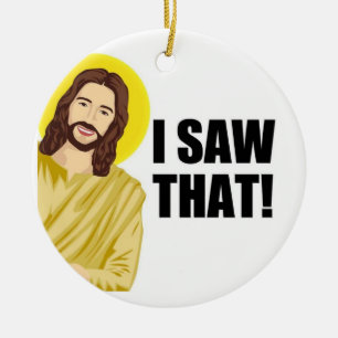 Grappige Quote Jezus Meme, Ik Zag Die Jezus Keramisch Ornament