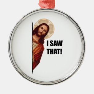 Grappige Quote Jezus Meme, Ik Zag Die Jezus Metalen Ornament