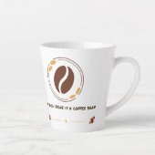 Grappige Quote Latte Mok voor Koffieliefhebbers (Rechts)