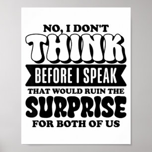 Grappige Quote Nee, ik denk niet na voordat ik spr Poster
