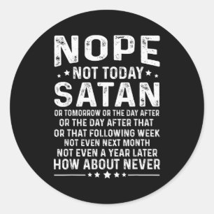 Grappige Quote Nee Niet Vandaag Satan Nooit Grafis Ronde Sticker