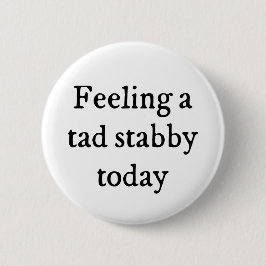 Grappige quote over een beetje prikkelbaar voelen ronde button 5,7 cm
