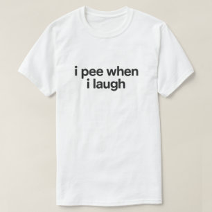 Grappige Quote Overdeel "Ik Pies Als Ik Lach" T-shirt