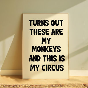 Grappige Quote Poster “Mijn Apen Mijn Circus” Muur