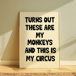 Grappige Quote Poster “Mijn Apen Mijn Circus” Muur