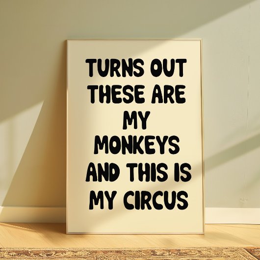 Grappige Quote Poster “Mijn Apen Mijn Circus” Muur