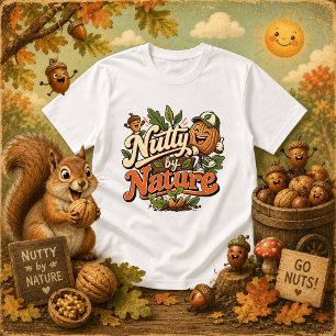 Grappige quote van Nutty by Nature T-shirt