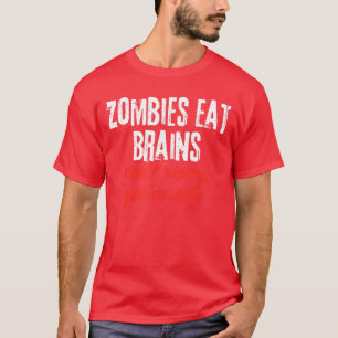 Grappige Quote Zombies Eten Hersenen Maak Je Niet T-shirt