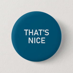 Grappige Quotes En Spreuken T-shirts, Dat Is Leuk, Ronde Button 5,7 Cm