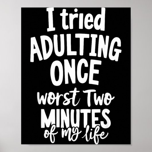 Grappige Quotes Geprobeerd Volwassen Worden Sarcas Poster (Voorkant)